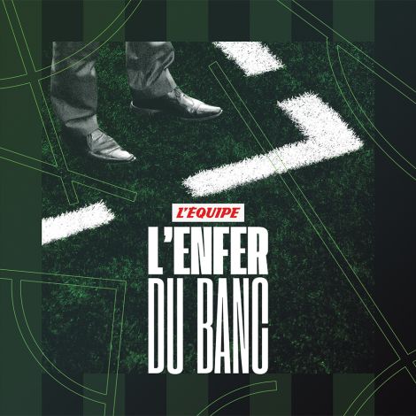 L’Équipe en interne – « L’Enfer du banc »