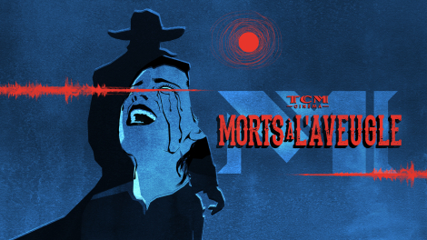Bigger Than Fiction pour TCM Cinéma – « Morts à l’aveugle »