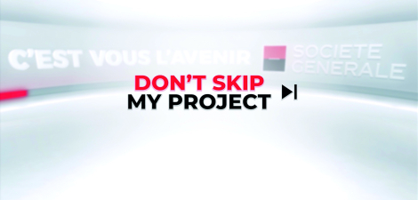 Havas 04 pour Société Générale – « Don’t skip »