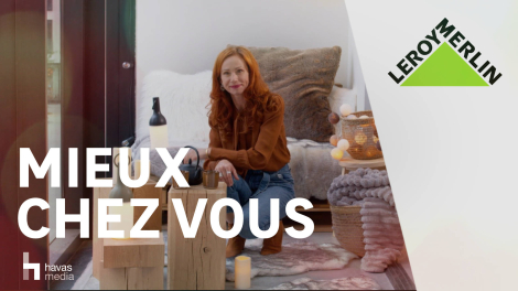Havas Media / Native et M6 Publicité pour Leroy Merlin – « Mieux chez vous avec Leroy Merlin & Sophie Ferjani »