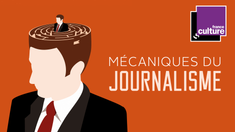 France Culture – « Mécanique du journalisme, podcast original »